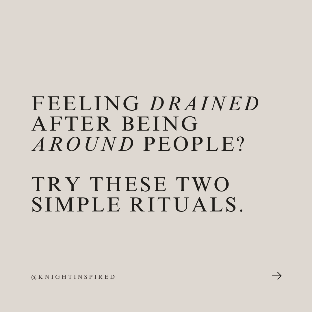 Feeling Drained After Being Around People? Try These 2 Simple Energy Rituals